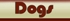 Dogs